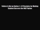 Read Failure Is Not an Option ®: 6 Principles for Making Student Success the ONLY Option Ebook