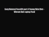 Download Easy Natural Facelift part 4 Young Skin Diet - Vibrant Anti-aging Food  EBook