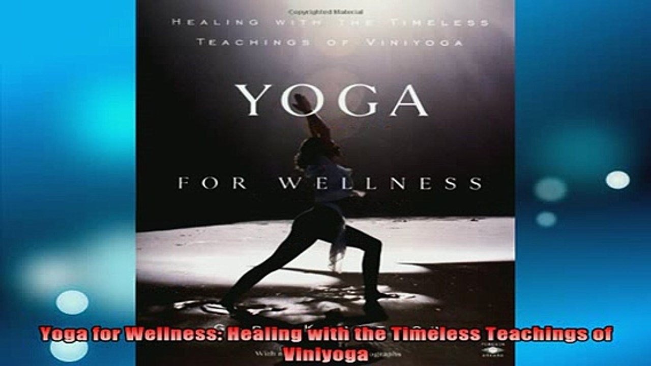 Downlaod Full PDF Free  Yoga for Wellness Healing with the Timeless Teachings of Viniyoga Full Free