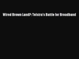 Read Wired Brown Land?: Telstra's Battle for Broadband PDF Free