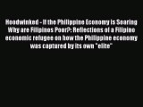 Read Hoodwinked - If the Philippine Economy is Soaring Why are Filipinos Poor?: Reflections