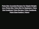 PDF Paleo Diet: Essential Recipes For Simple Weight-Loss (Paleo Diet Paleo Diet For Beginners