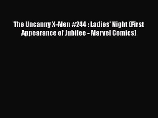 PDF The Uncanny X-Men #244 : Ladies' Night (First Appearance of Jubilee - Marvel Comics) Free