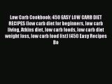 Download Low Carb Cookbook: 450 EASY LOW CARB DIET RECIPES (low carb diet for beginners low
