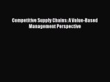 Download Competitive Supply Chains: A Value-Based Management Perspective PDF Online