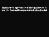Read Management by Permission: Managing People in the 21st Century (Management for Professionals)