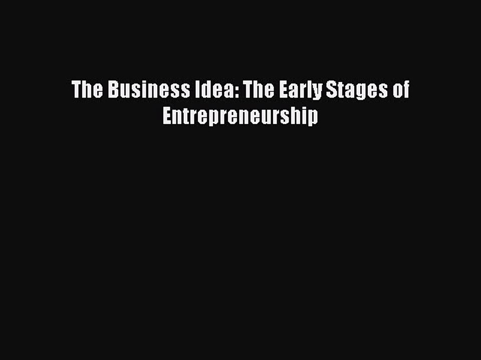 Read The Business Idea: The Early Stages of Entrepreneurship Ebook Free