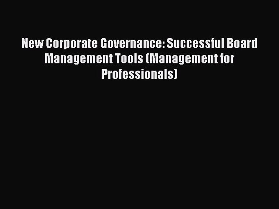 Read New Corporate Governance: Successful Board Management Tools (Management for Professionals)