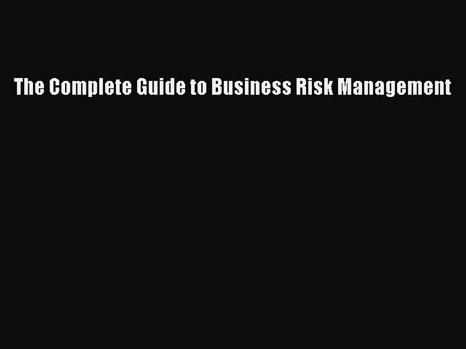 Download The Complete Guide to Business Risk Management PDF Online