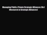 Download Managing Public-Private Strategic Alliances (Hc) (Research in Strategic Alliances)