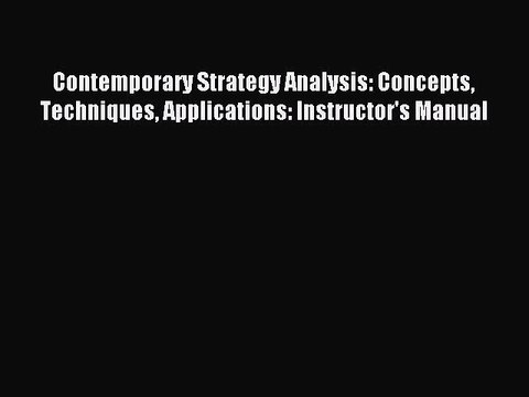 Read Contemporary Strategy Analysis: Concepts Techniques Applications: Instructor's Manual