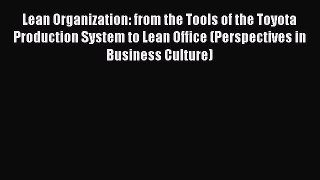 Read Lean Organization: from the Tools of the Toyota Production System to Lean Office (Perspectives