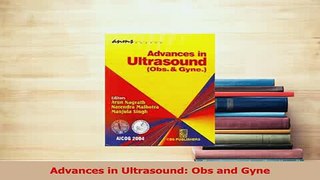 Read  Advances in Ultrasound Obs and Gyne Ebook Online