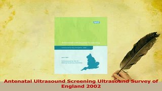 Read  Antenatal Ultrasound Screening Ultrasound Survey of England 2002 Ebook Free