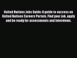 Download United Nations Jobs Guide: A guide to success on United Nations Careers Portals. Find