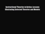 Read Instructional Theories in Action: Lessons Illustrating Selected Theories and Models Ebook