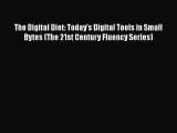 Read The Digital Diet: Today's Digital Tools in Small Bytes (The 21st Century Fluency Series)
