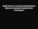 Read Mobile Enterprise Transition and Management (Advanced & Emerging Communications Technologies)