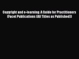 Read Copyright and e-learning: A Guide for Practitioners (Facet Publications (All Titles as