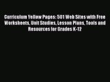 Read Curriculum Yellow Pages: 501 Web Sites with Free Worksheets Unit Studies Lesson Plans