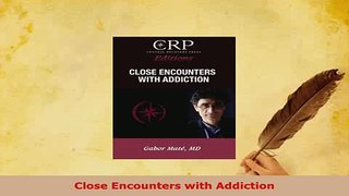 Read  Close Encounters with Addiction Ebook Free