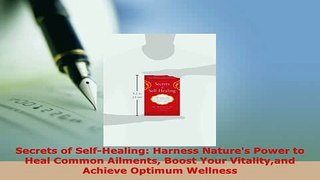Read  Secrets of SelfHealing Harness Natures Power to Heal Common Ailments Boost Your Ebook Free