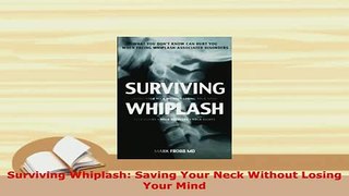 Read  Surviving Whiplash Saving Your Neck Without Losing Your Mind Ebook Free