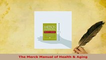 Read  The Merck Manual of Health  Aging Ebook Free