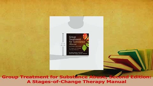 Download Group Treatment for Substance Abuse Second Edition A StagesofChange Therapy Manual PDF Online