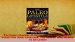 Download  The Paleo Lifestyle ELIMINATE CRAVINGS ENJOY FOOD YOU LOVE LIVE LIFE THE WAY IT WAS PDF Free