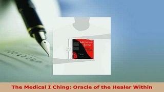 Download  The Medical I Ching Oracle of the Healer Within PDF Free