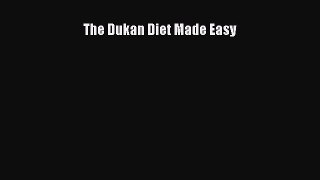 PDF The Dukan Diet Made Easy  Read Online