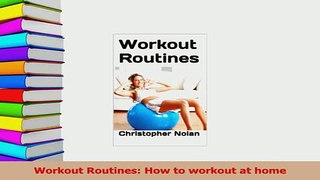 Read  Workout Routines How to workout at home Ebook Free