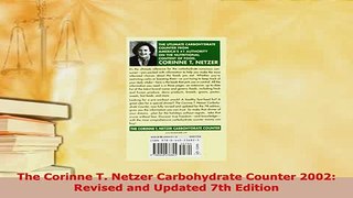 Read  The Corinne T Netzer Carbohydrate Counter 2002 Revised and Updated 7th Edition Ebook Online