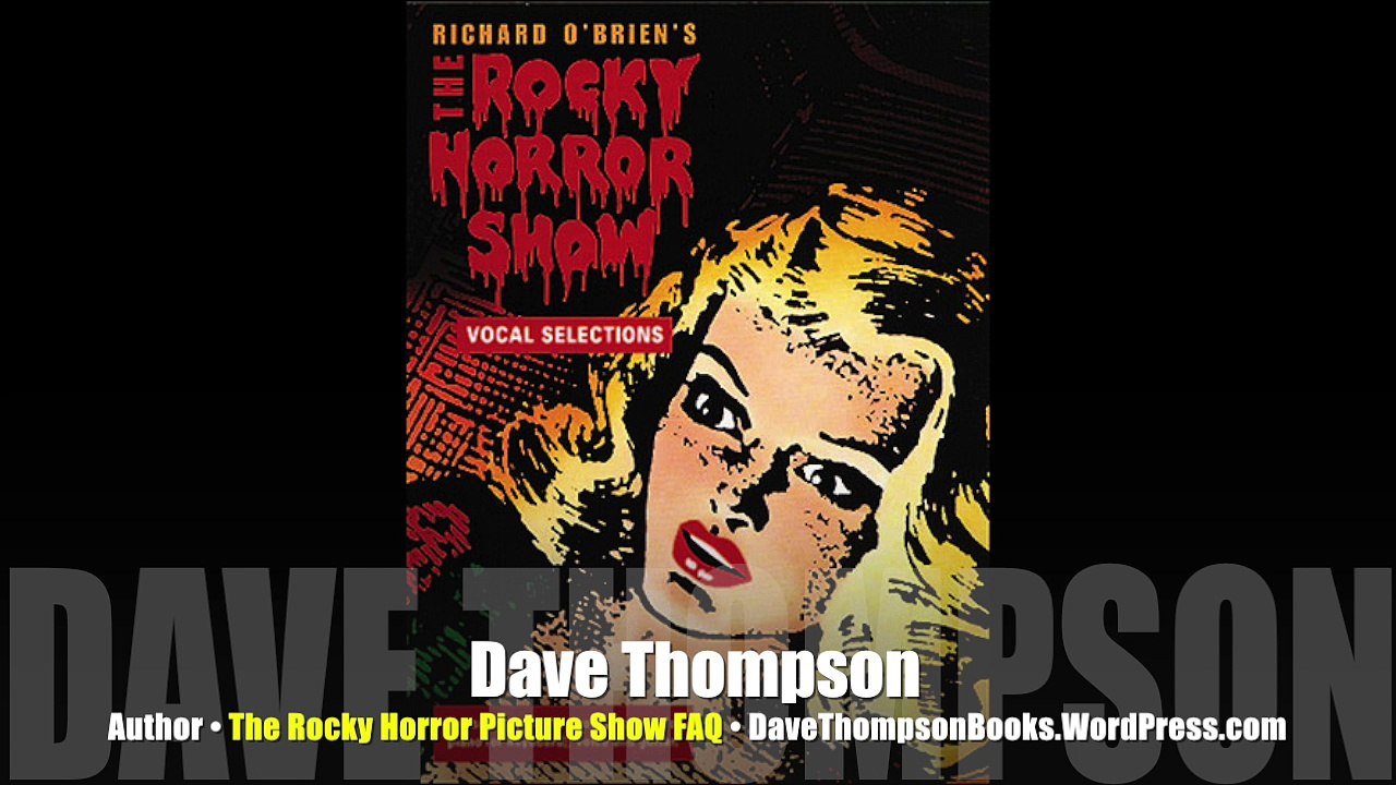 INTERVIEW Dave Thompson, author, The Rocky Horror Picture Show FAQ