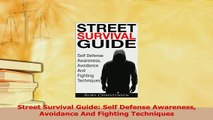 Read  Street Survival Guide Self Defense Awareness Avoidance And Fighting Techniques Ebook Online