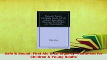 Download  Safe  Sound First Aid  Emergency Treatment for Children  Young Adults PDF Online