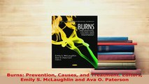 Read  Burns Prevention Causes and Treatment Editors Emily S McLaughlin and Ava O Paterson Ebook Free
