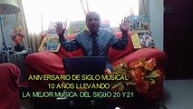 ANIVERSARIO DE SIGLO MUSICAL - 10 AÑOS LLEVANDO LA MEJOR MUSICAL DEL SIGLO 20 Y 21