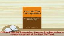Read  First Aid Tips for Depression Overcoming depression in 4 simple steps Shrinks First Aid Ebook Free