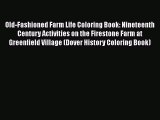 PDF Old-Fashioned Farm Life Coloring Book: Nineteenth Century Activities on the Firestone Farm