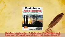 Read  Outdoor Accidents  A Guide for Prevention and Recovery Prepping and Survival Series Book Ebook Free