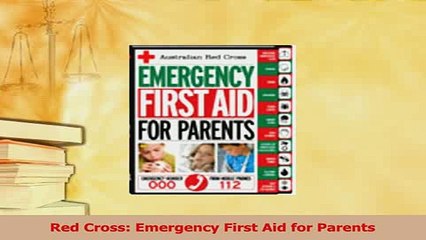 Read  Red Cross Emergency First Aid for Parents Ebook Free