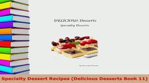 Download  Specialty Dessert Recipes Delicious Desserts Book 11 PDF Online