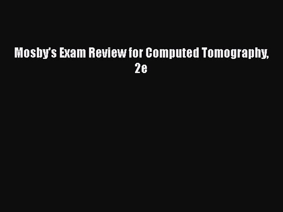 Download Mosby's Exam Review for Computed Tomography 2e Free Books