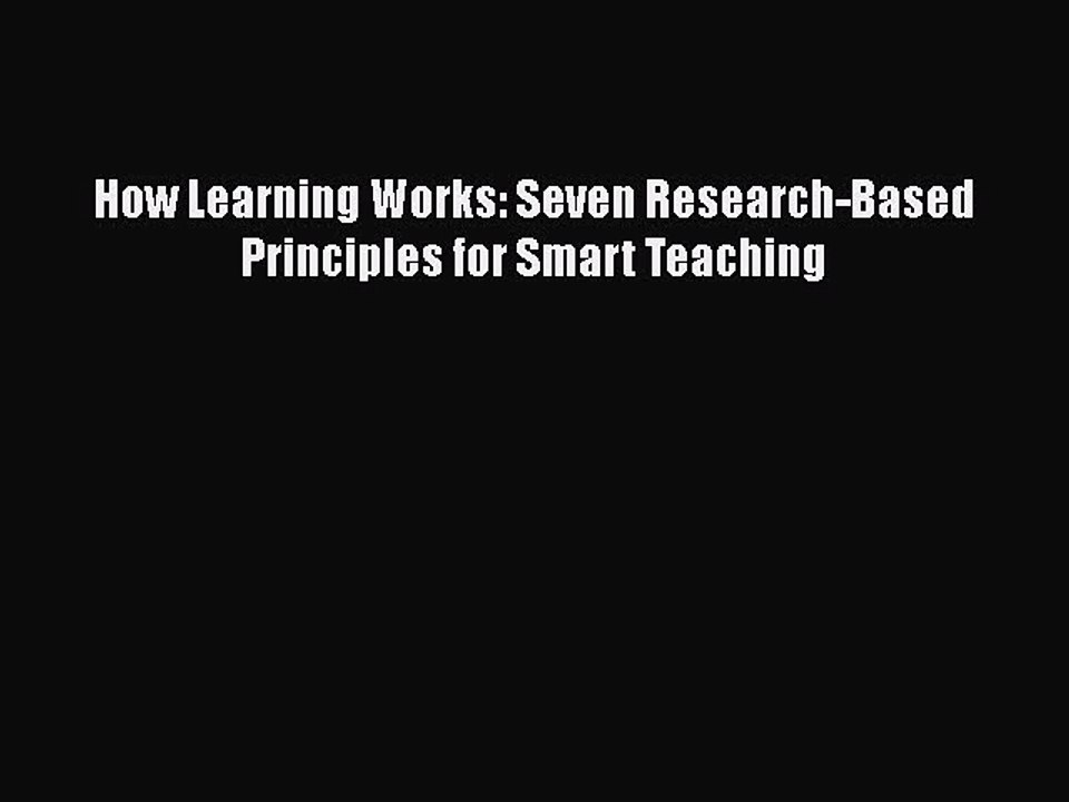 Download How Learning Works: Seven Research-Based Principles for Smart Teaching  Read Online