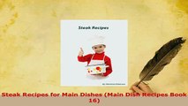 Download  Steak Recipes for Main Dishes Main Dish Recipes Book 16 Download Online