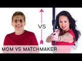 MOM vs MATCHMAKER - Tough Mama Goes Head to Head With Matchmaker