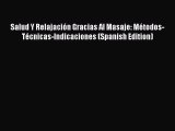 [PDF] Salud Y Relajación Gracias Al Masaje: Métodos-Técnicas-Indicaciones (Spanish Edition)