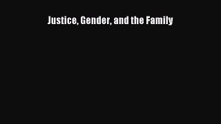 PDF Justice Gender and the Family  EBook